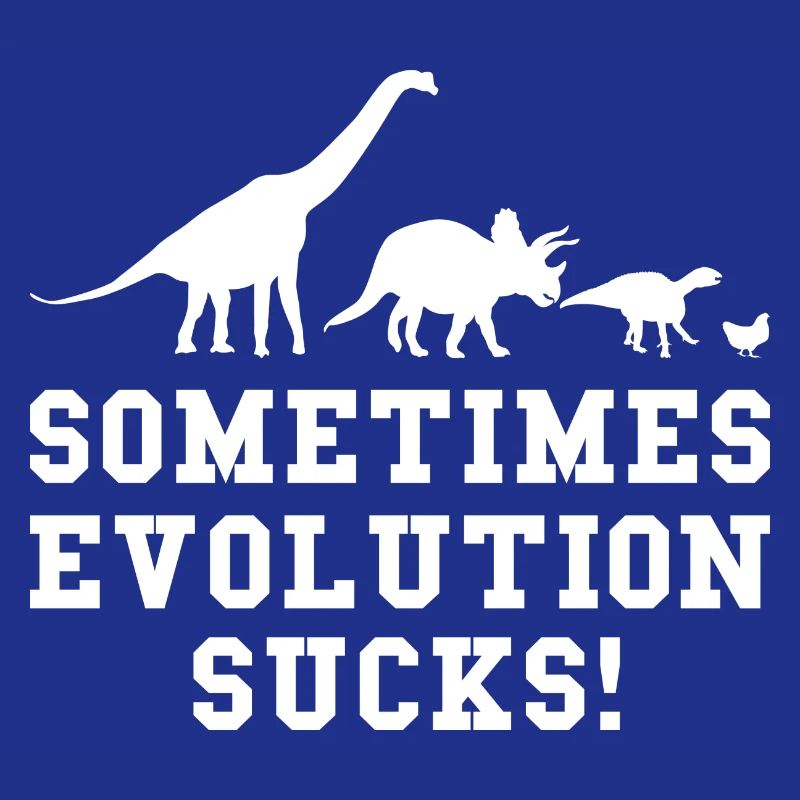 Sometimes Evolution Sucks Dino funny saying