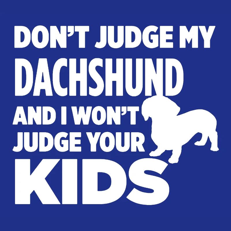 Don't Judge My Dachshund