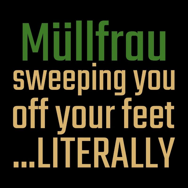 Müllfrau Sweeping you
