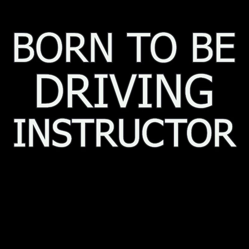 Driving Instructor Born To Be Drive Tutor