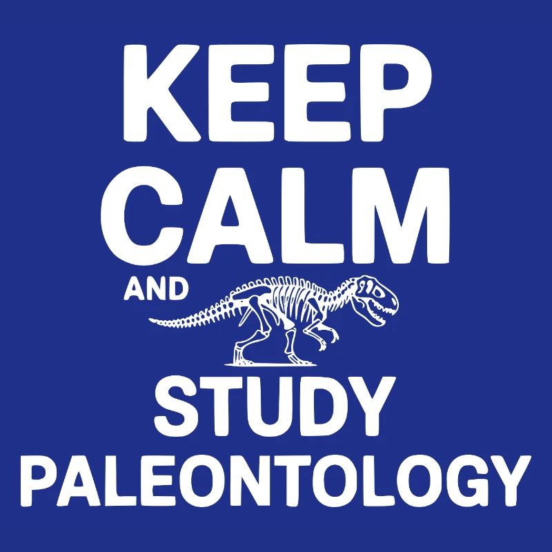 Keep Calm and Study Paleontology