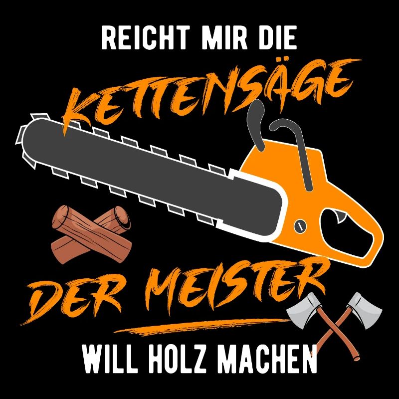 Der Meister will Holz machen!