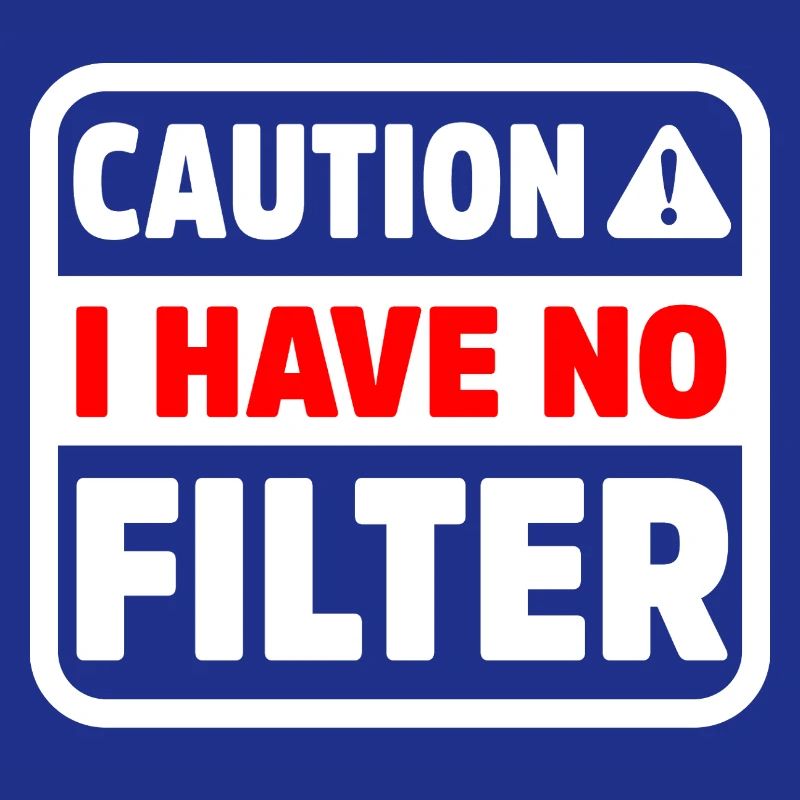 Funny Caution Have No Filter Sarcastic Meme Pun