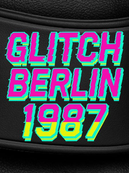 Glitch, Berlin 1987
