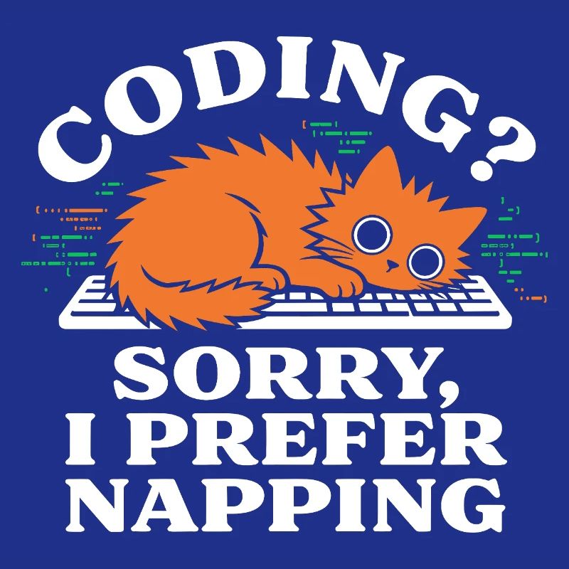 Coding? Sorry, I Prefer Napping Funny Cat