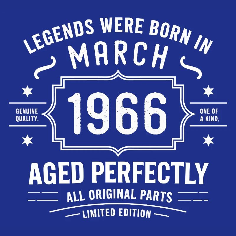Legendary since March 60, 1966 Birthday March 1966