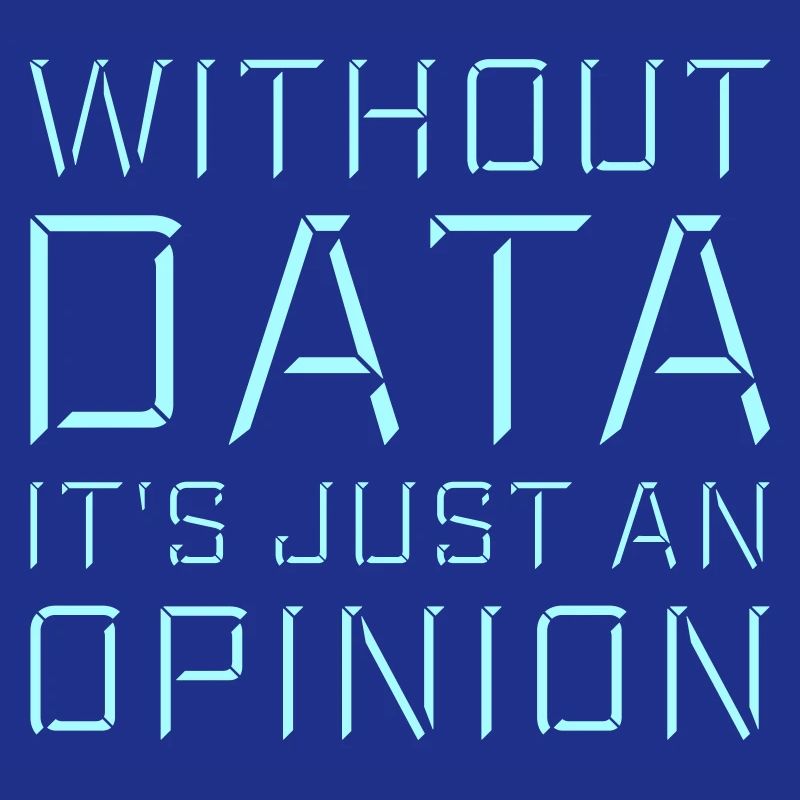 Without Data It's Just An Opinion Statistics Nerd