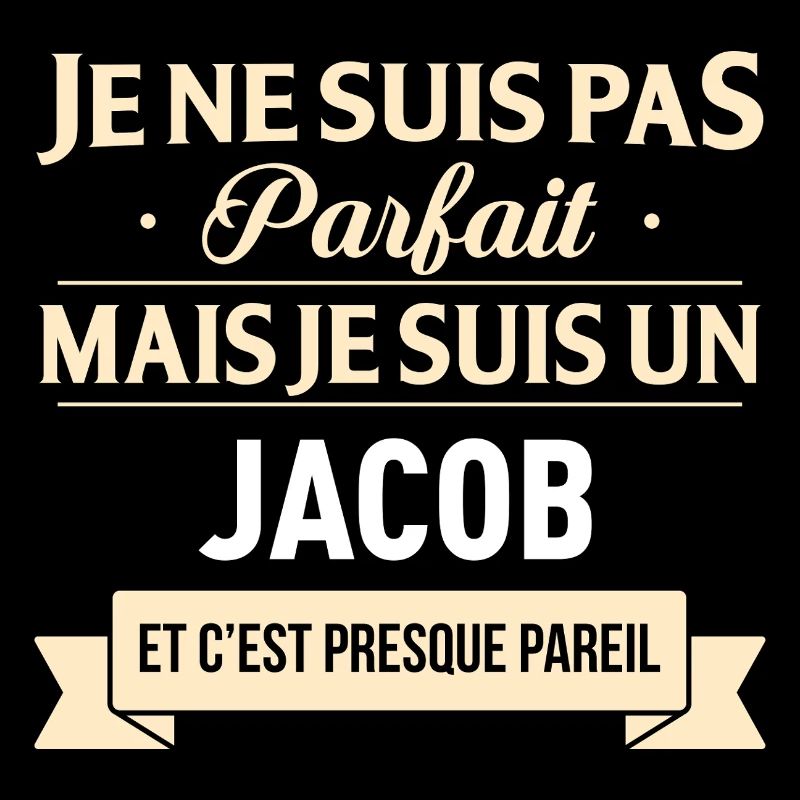 Je Ne Suis Pas Parfait Mais Je Suis Un Jacob Et...