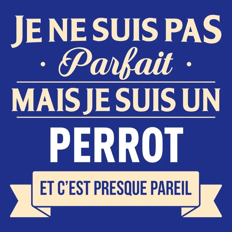 Je Ne Suis Pas Parfait Mais Je Suis Un Perrot E...