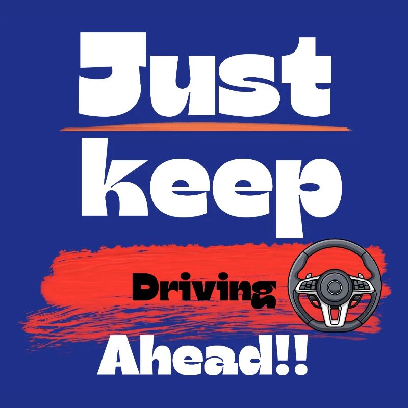 Just keep driving ahead t-shirt design.