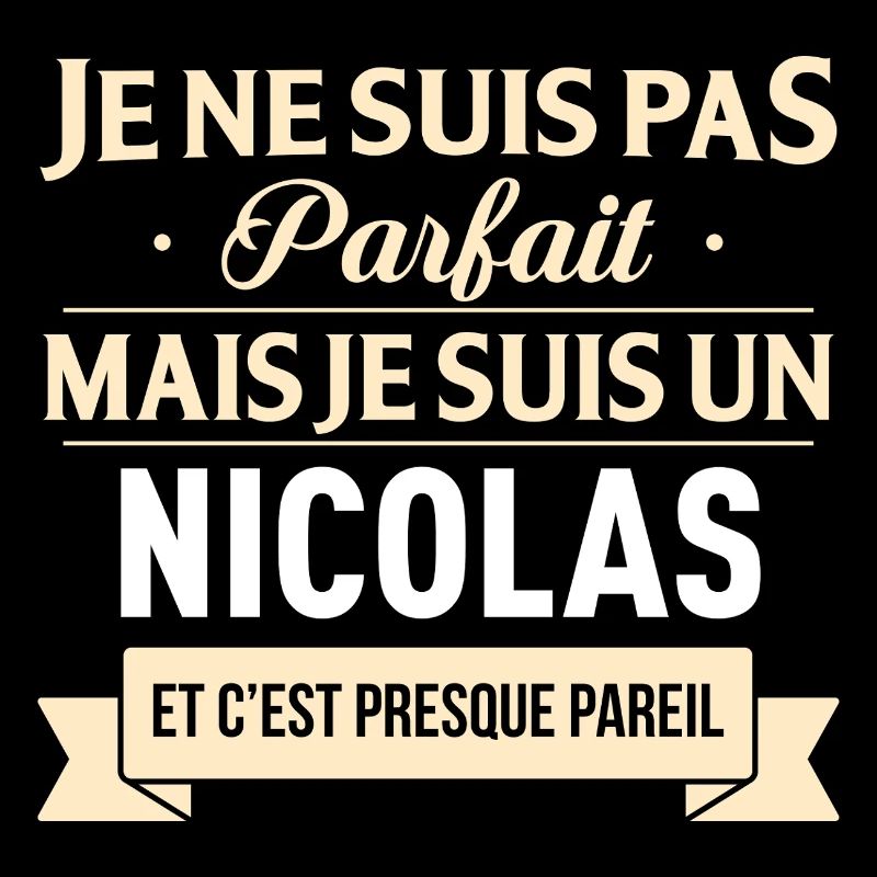 Je Ne Suis Pas Parfait Mais Je Suis Un Nicolas ...