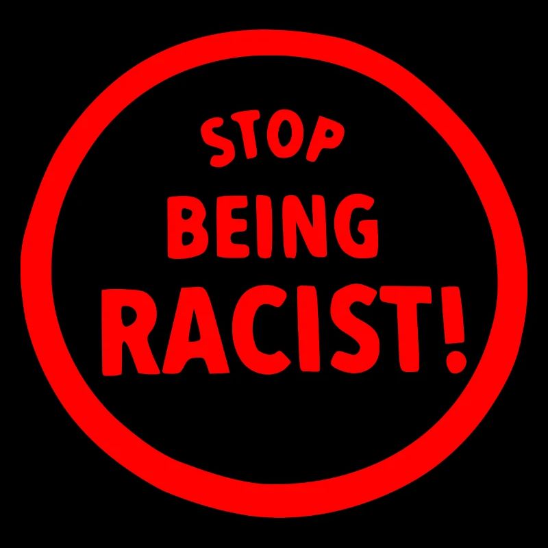 Stop being racist