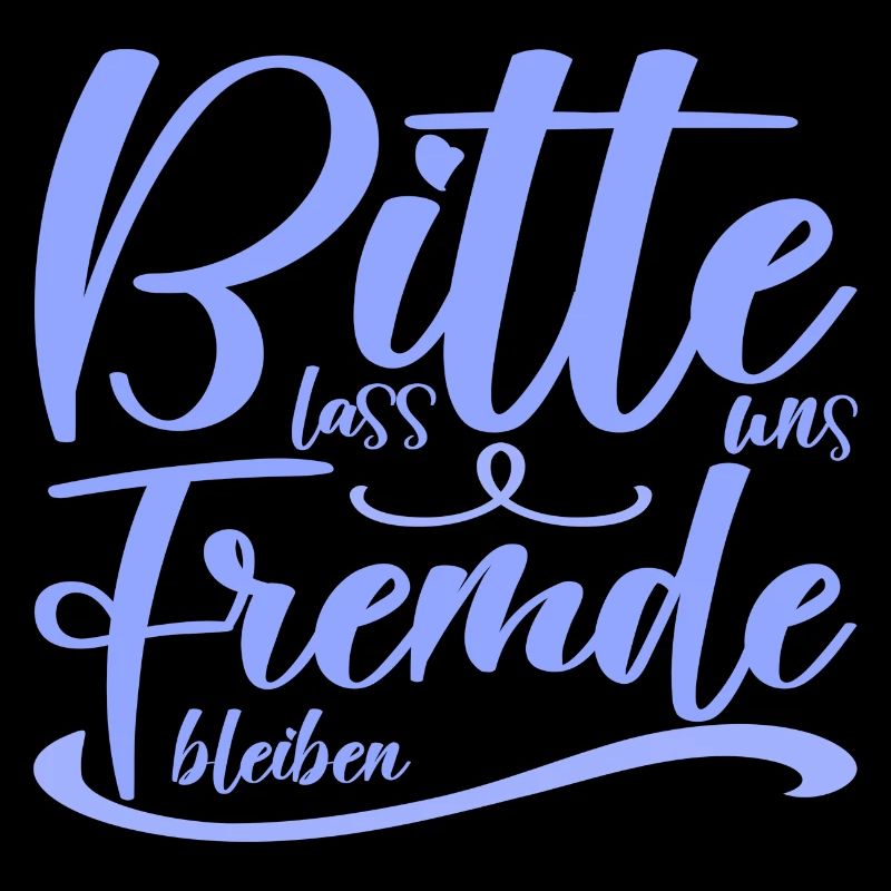 Bitte lass uns Freunde bleiben lustiger Spruch