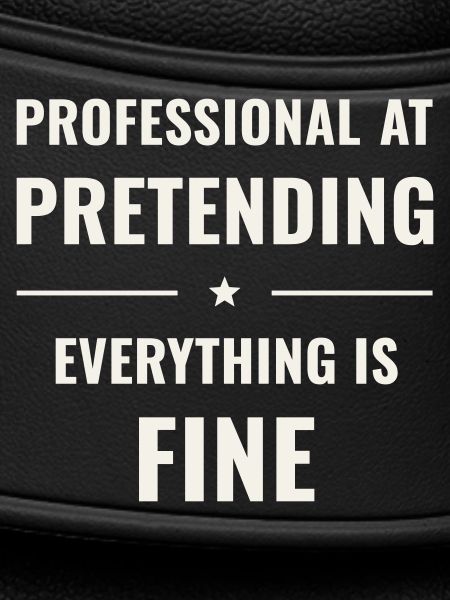 Pretending Everything Is Fine