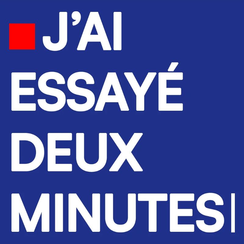 J’AI ESSAYÉ DEUX MINUTES | Humour autodérision