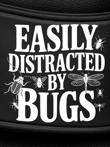Easily Distracted by Bugs
