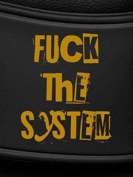Scheiß auf das System.