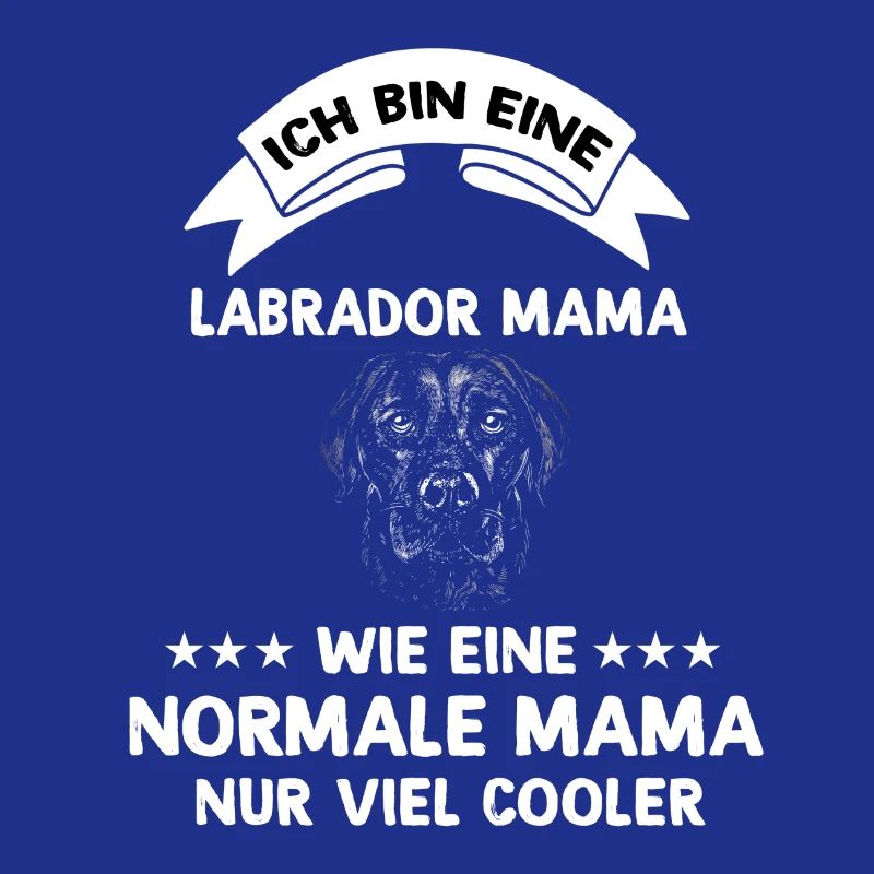 Ich bin ein Labrador Mama