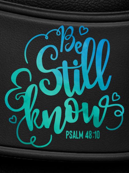 Be still and know