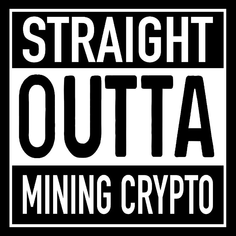 Straight OUTTA Mining Cypto