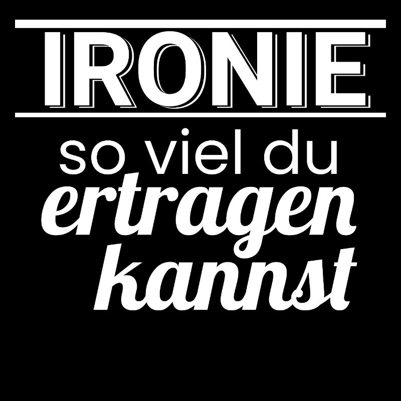 Irony – As Much as You Can Bear