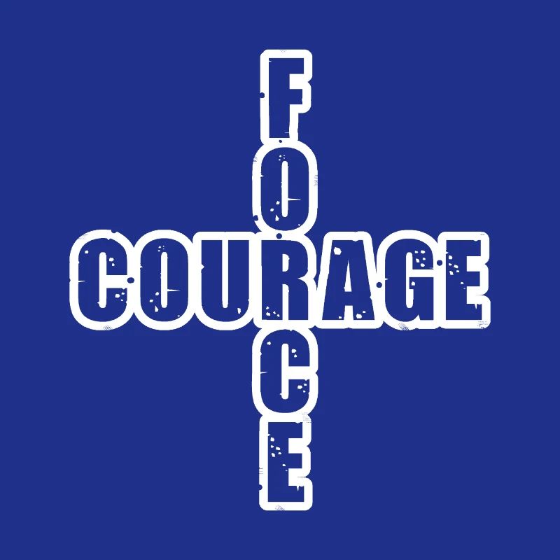 FORCE & COURAGE ! 