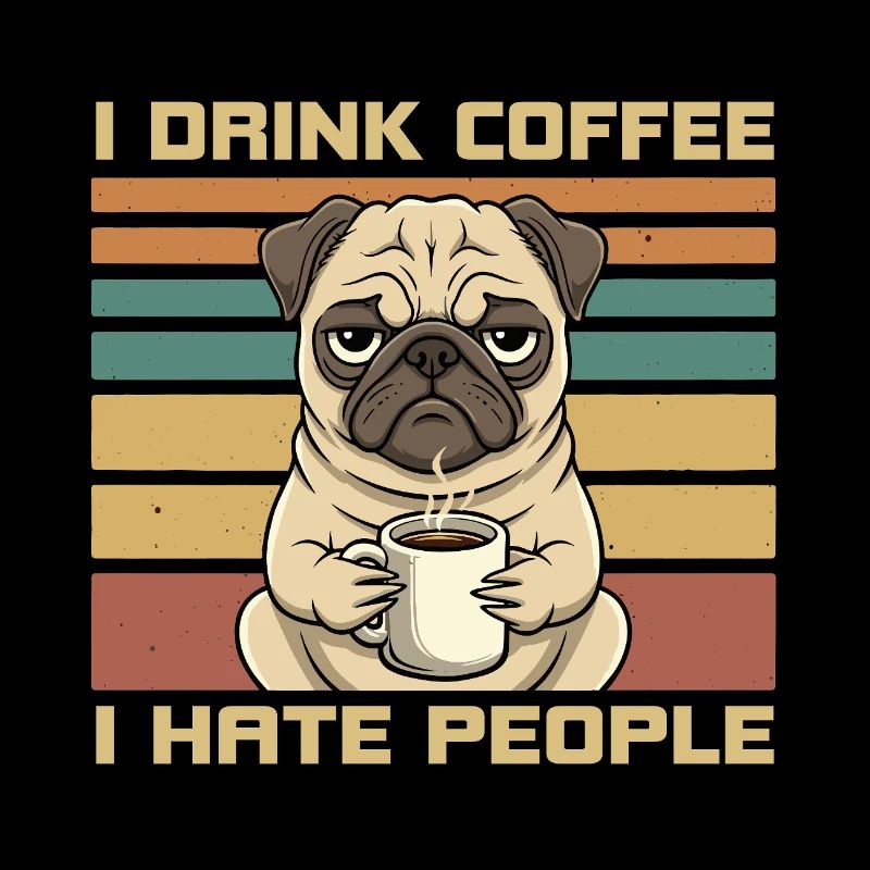 Funny Grumpy Pug Drink Coffee and Hate People