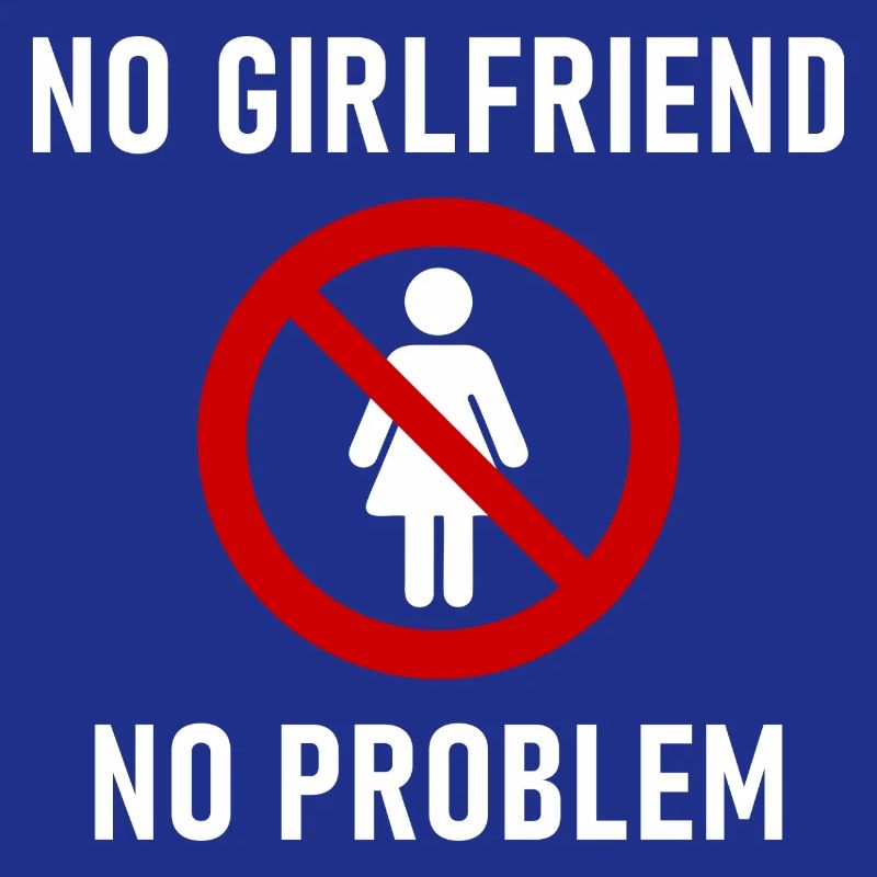 Pas de copine, pas de problème.