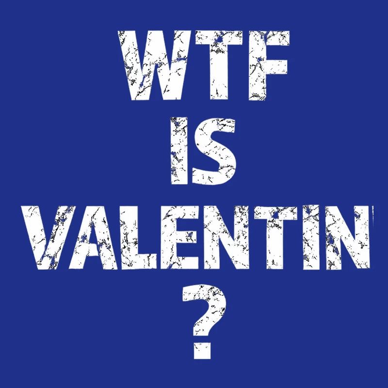 C’est quoi ce bordel de Valentin