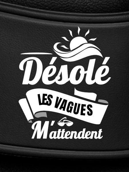 Désolé, les vagues m'attendent
