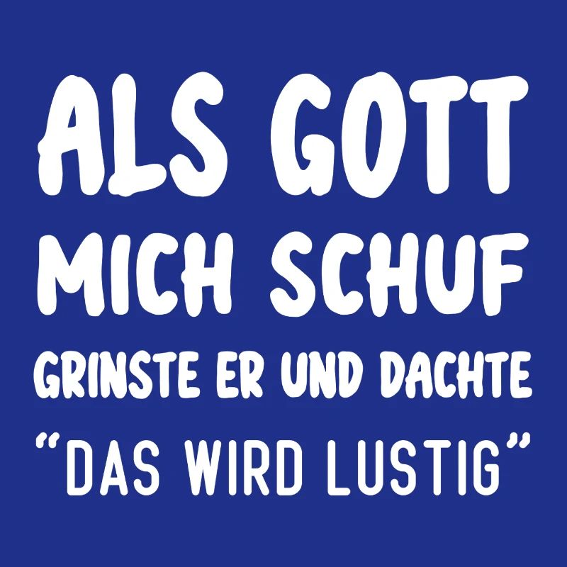 Als Gott Mich Schuf Das Wird Lustig