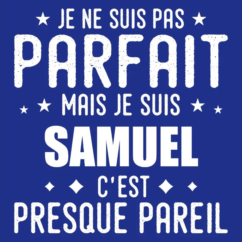 Samuel : authentique, imparfait, top, perfection