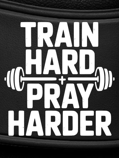 Train Hard Pray Harder