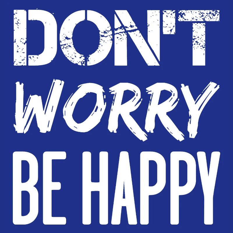 Don't Worry Be Happy - white.