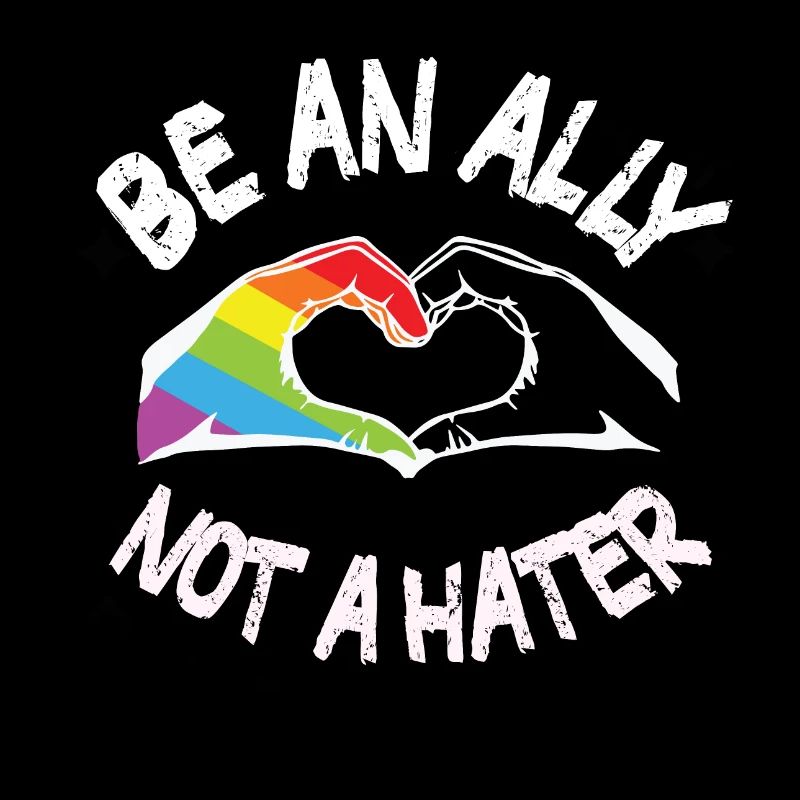 Be an ally not a hater LGBT Pride Month