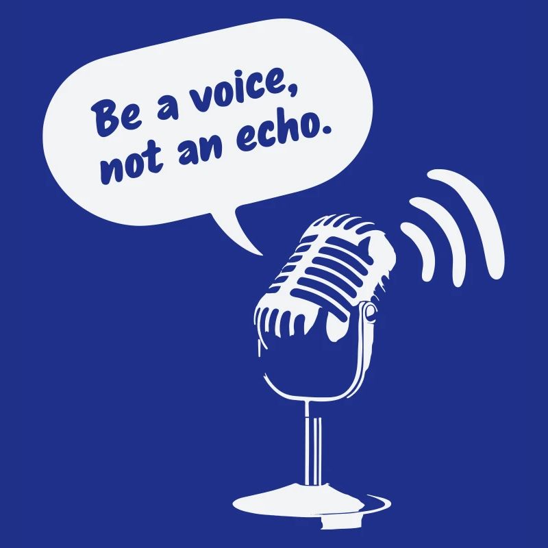 Sois une voix, pas un écho