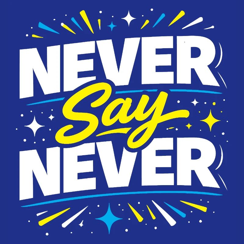 Never Say Never Typografie-Burst