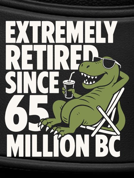 Extremely Retired Since 65 T-Rex