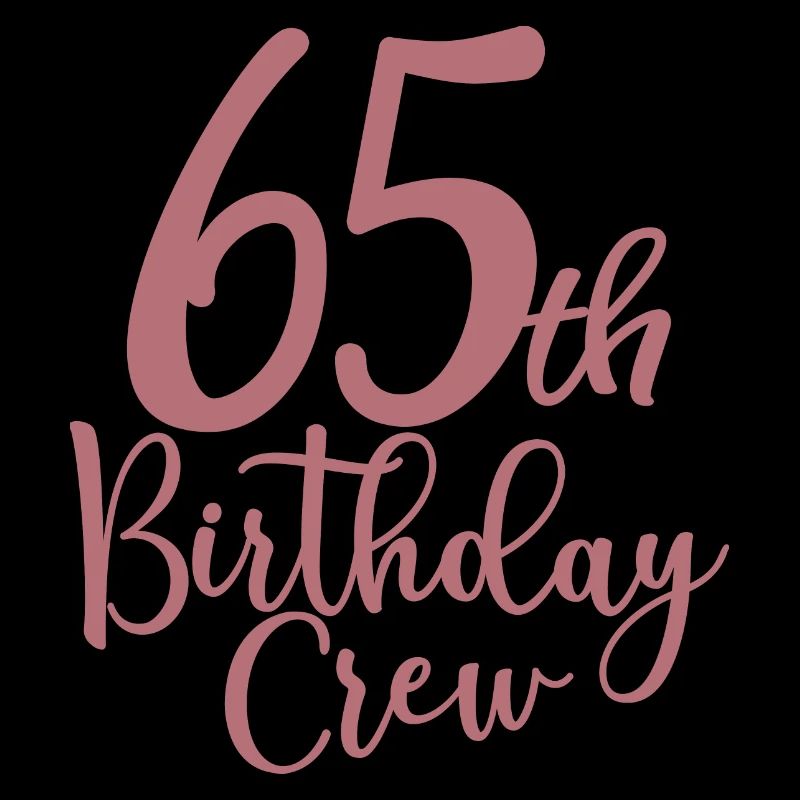 65th Birthday Crew B-day Party Squad 65 Years Old
