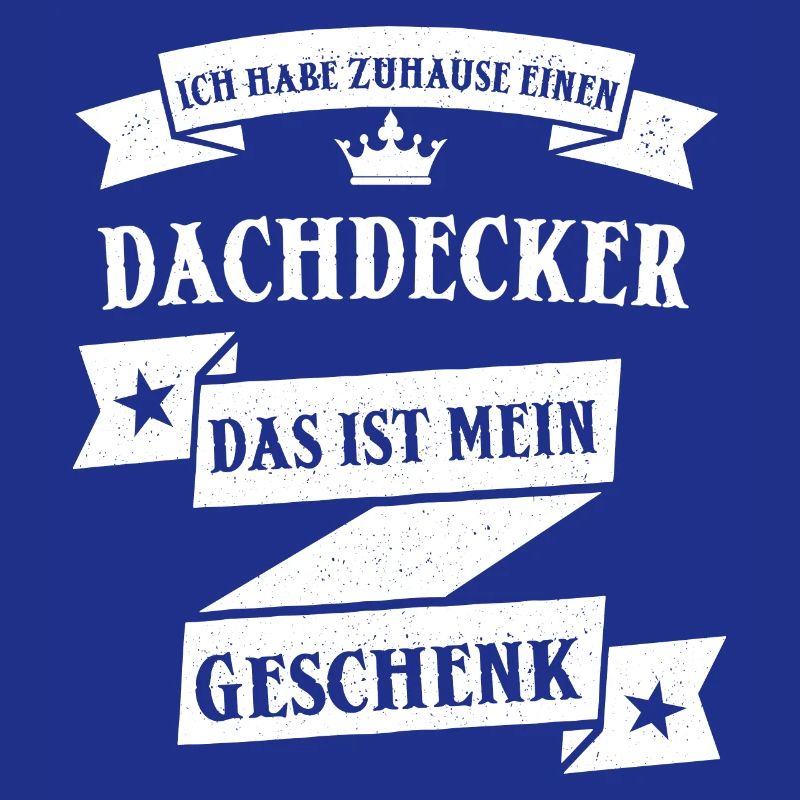 Dachdecker Dachdecken Handwerk Beruf Spruch
