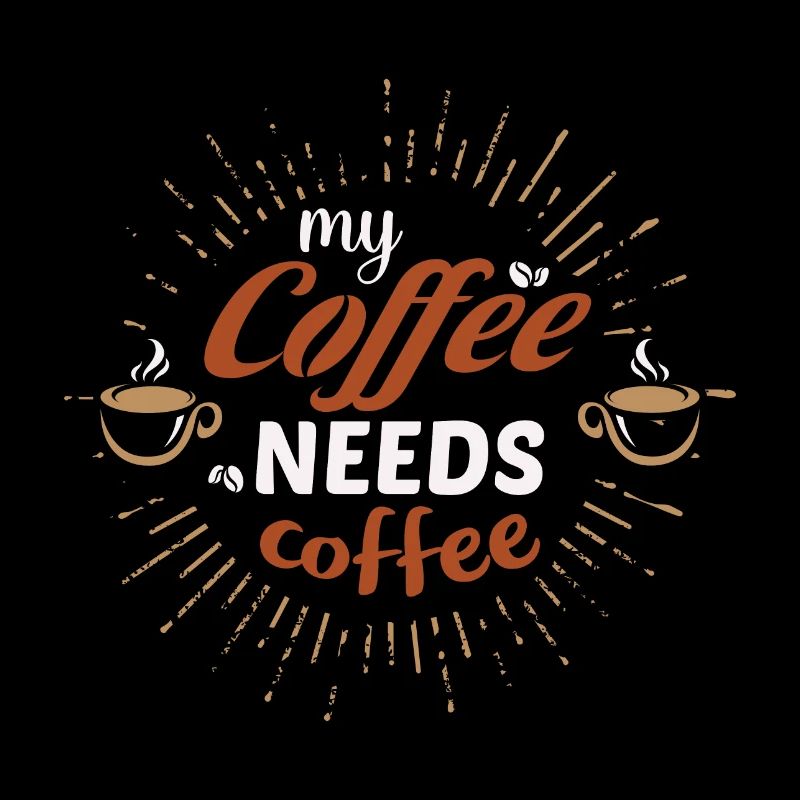 my coffee needs coffee- Kaffee geschenkidee