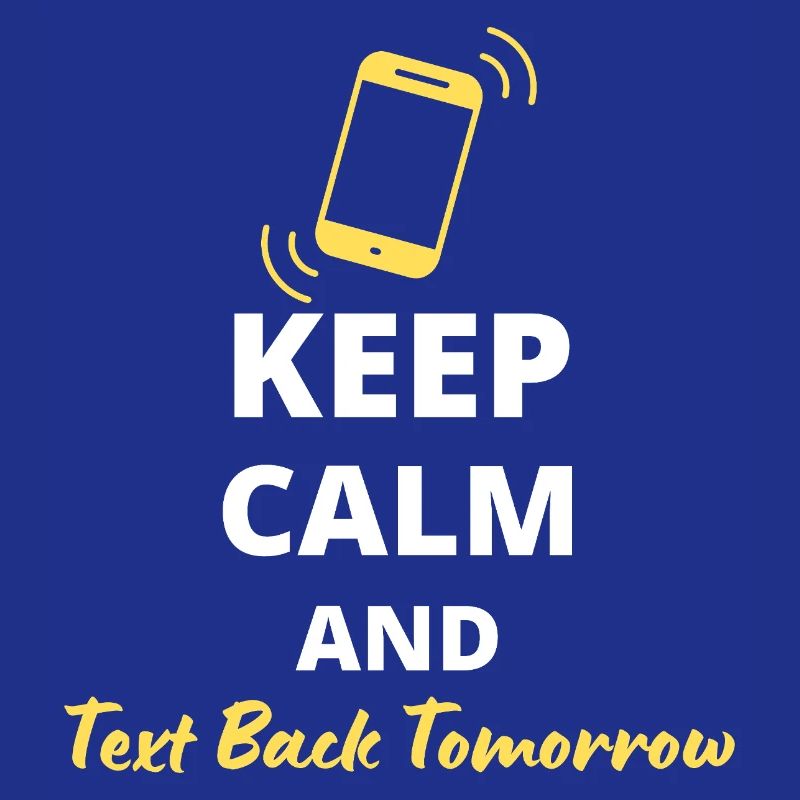 humorous "Keep Calm and Text Back Tomorrow"