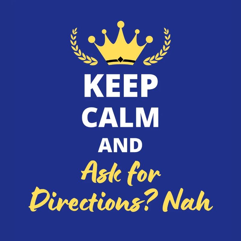 Keep Calm and Ask for Directions? No