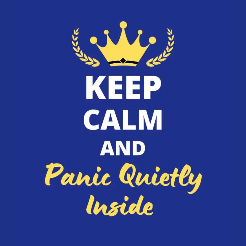 Keep Calm and Panic in Silence