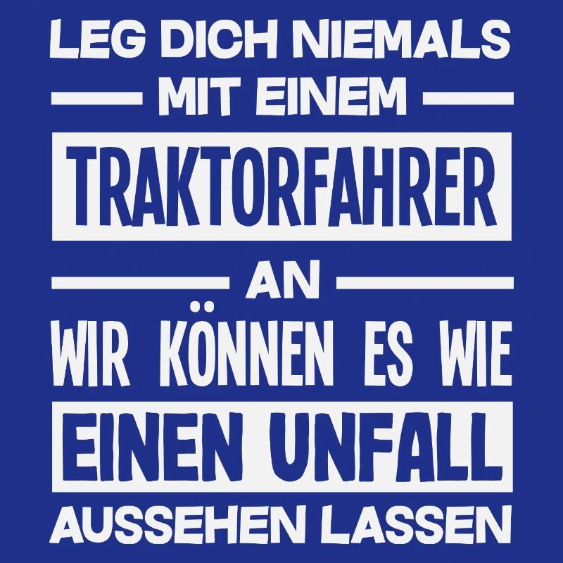 Leg dich nicht mit Traktorfahrer an