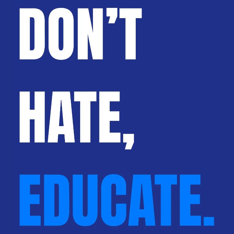 Don’t Hate Educate