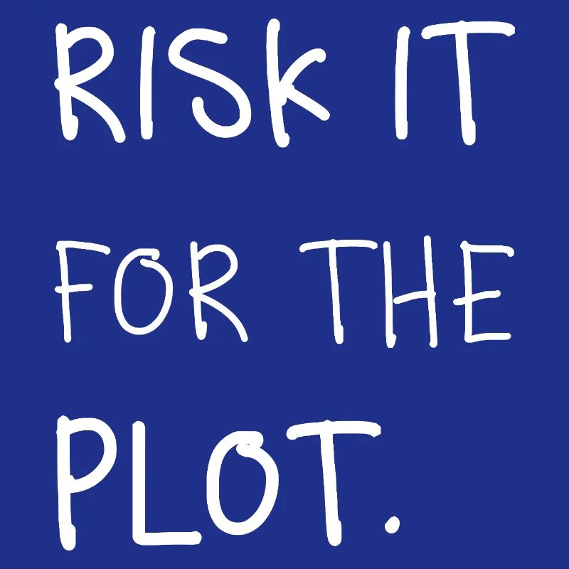 Risk it for the Plot Statement Spruch Trend Typo