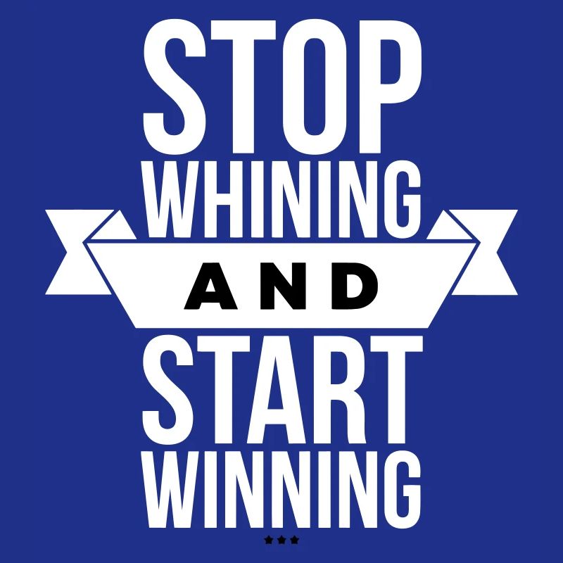 Arrête de te plaindre, commence à gagner - Motivation White