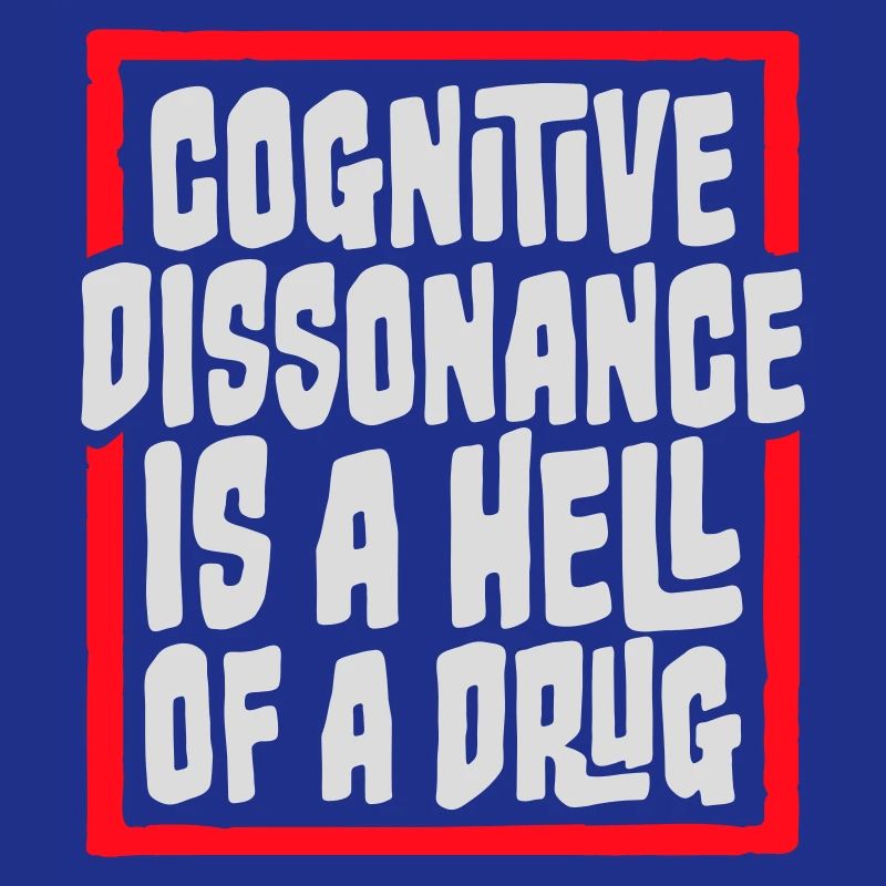 La dissonance cognitive est un sacré dicton.
