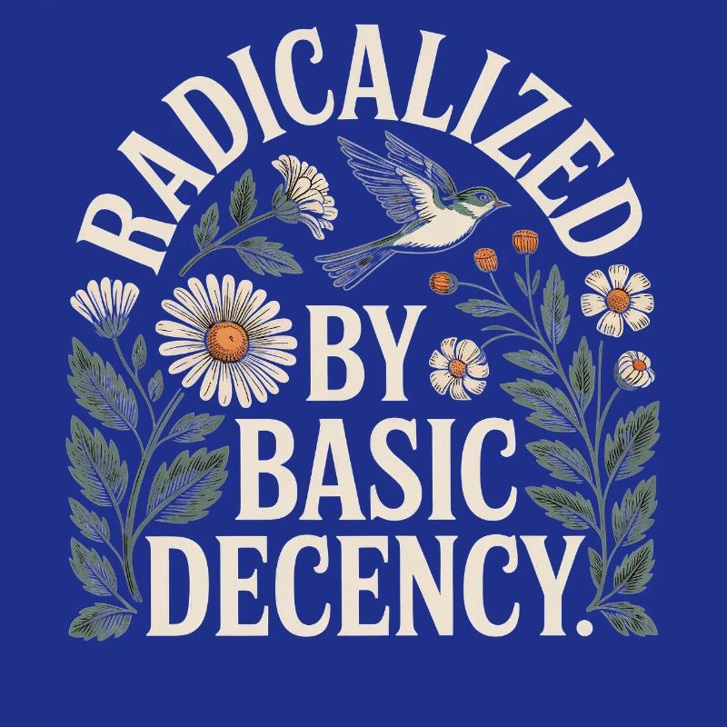 Radicalized Basic Decency Shirt for Social Values